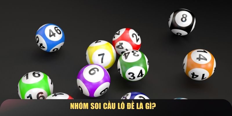 Nhóm soi cầu lô đề là gì?