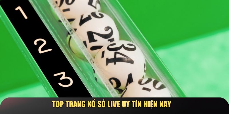 Top những xổ số live uy tín hiện nay