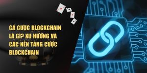 Cá Cược Blockchain Là Gì
