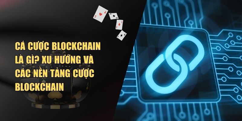 Cá Cược Blockchain Là Gì
