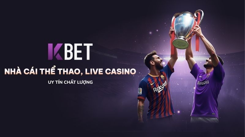 KBet - nhà cái cá cược trực tuyến uy tín