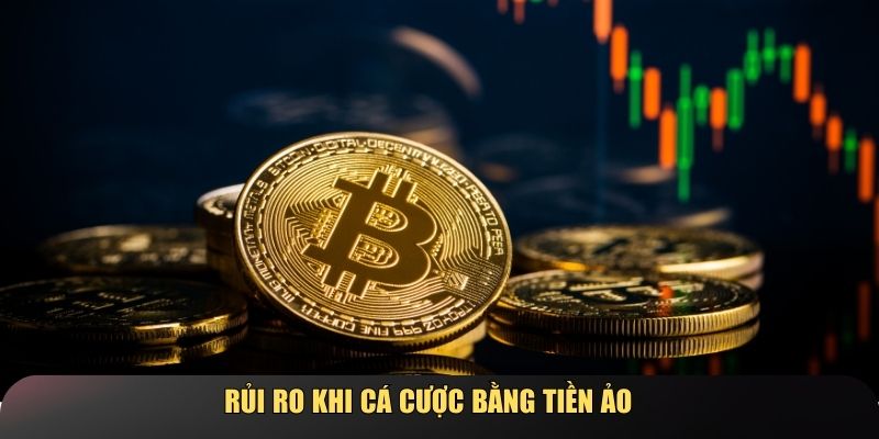 Rủi ro tiềm ẩn khi chơi cá cược bằng tiền ảo