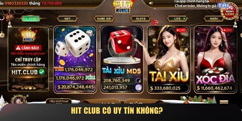 Hit Club có uy tín không? Những yếu tố chứng minh sự tin cậy