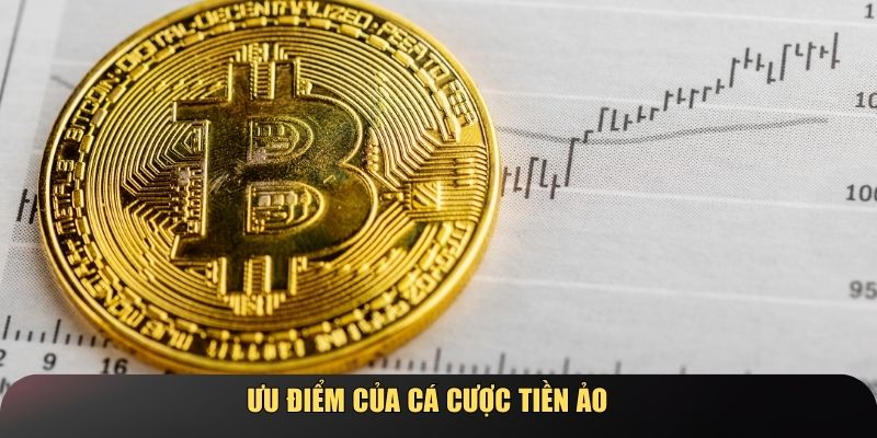 Ưu điểm nổi trội của cá cược tiền ảo