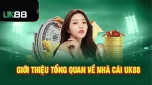 UK88 - Nhà cái trực thuộc tập đoàn UK Entertainment Group
